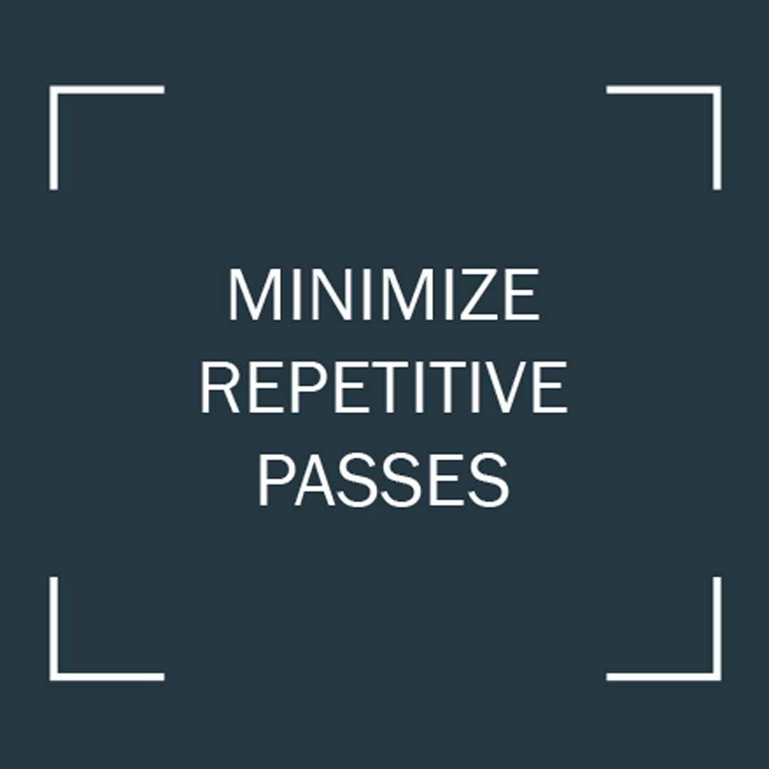 Minimize repetitive passes